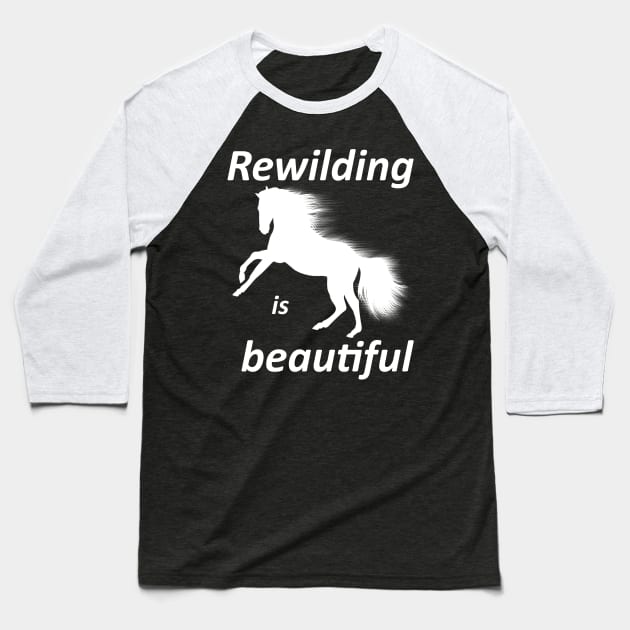 Rewilding is beautiful, wildhorse Baseball T-Shirt by SpassmitShirts
